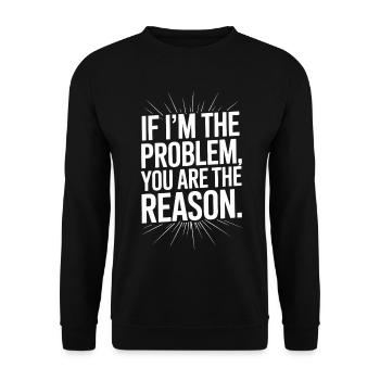 If I'm The Problem You Are The Reason Resilienz - Unisex Pullover - Schwarz - Vorne - Alina (178cm) & Michal (187cm)