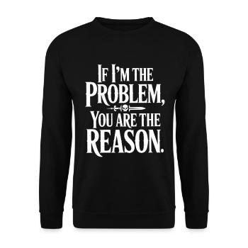 If I'm The Problem You Are The Reason Resilienz - Unisex Pullover - Schwarz - Vorne - Alina (178cm) & Michal (187cm)