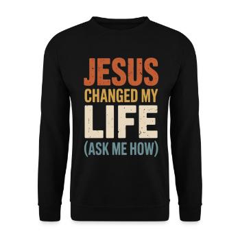 Jesus Changed My Life (Ask Me How) - Unisex Sweatshirt - black - Front - Alina (178cm) & Michal (187cm)