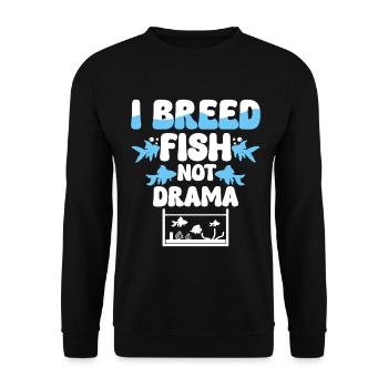 Fischzüchter Fischzucht I Breed Fish Not Drama - Unisex Pullover - Schwarz - Vorne - Alina (178cm) & Michal (187cm)