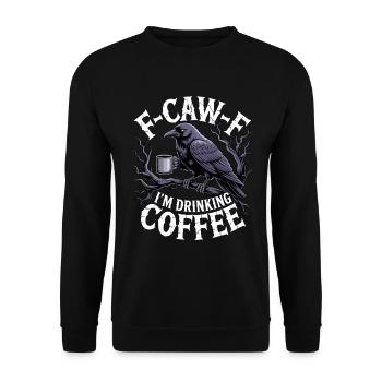 F-Caw-F : Je bois du café - Sweat-shirt Unisexe - noir - Devant - Alina (178cm) & Michal (187cm)