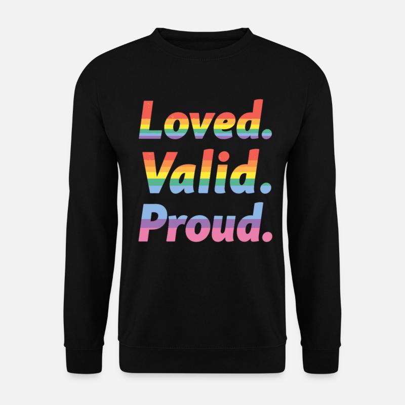 Loved Valid Proud – Pride Statement - Unisex Sweatshirt - black