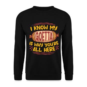 Goetta I Know My Goetta Is Why You're All Here - Unisex Sweatshirt - black - Front - Alina (178cm) & Michal (187cm)