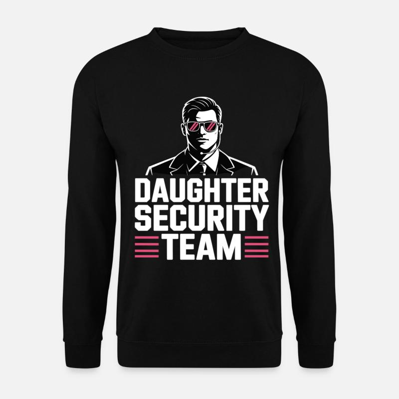 Daughter Security Team – Father Bodyguard - Unisex Sweatshirt - black