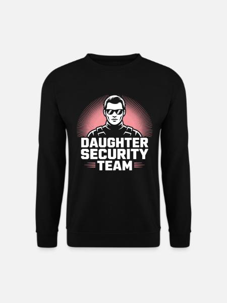 Daughter Security Team – Father Bodyguard - Unisex Sweatshirt - black