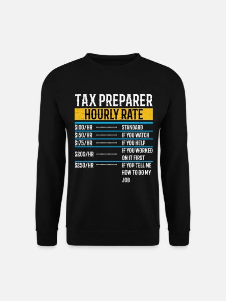 Tax Preparer Hourly Rate Funny Tax Season Tax Day - Unisex Sweatshirt - black