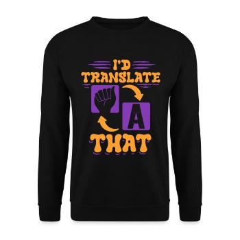 ASL Dolmetscher Gebärdensprache I'd Translate That - Unisex Pullover - Schwarz - Vorne - Alina (178cm) & Michal (187cm)