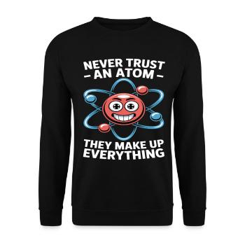 Funny Physics Shirt – Don't Trust an Atom Saying - Unisex Sweatshirt - black - Front - Alina (178cm) & Michal (187cm)