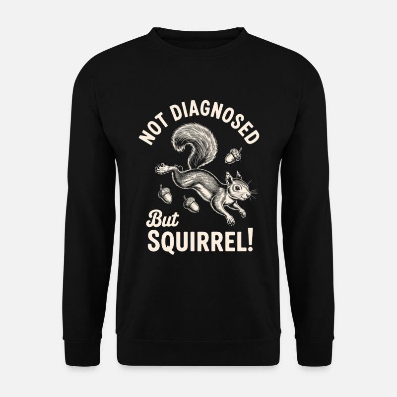 Not Diagnosed But Squirrel! - Unisex Sweatshirt - black