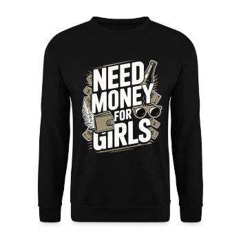 Need Money for Girls – Party & Cash Humor - Unisex Sweatshirt - black - Front - Alina (178cm) & Michal (187cm)