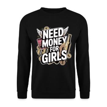 Need Money for Girls – Party & Cash Humor - Unisex Sweatshirt - black - Front - Alina (178cm) & Michal (187cm)