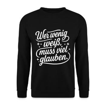 Wer wenig weiß muss viel glauben - Unisex Pullover - Schwarz - Vorne - Alina (178cm) & Michal (187cm)