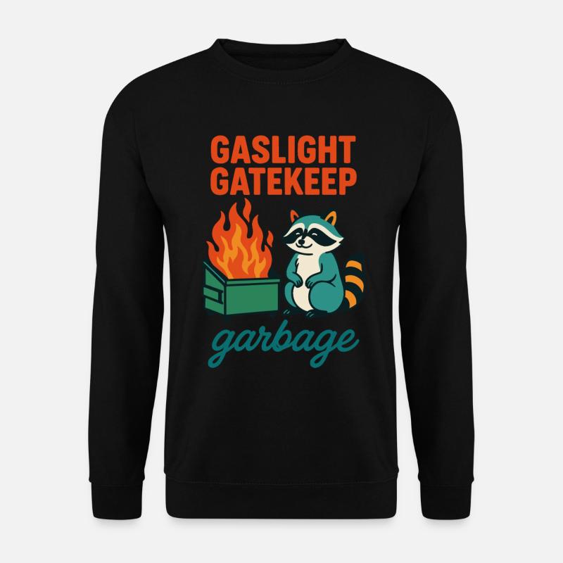 Gaslight Gatekeep Garbage Raccoon Quote - Unisex Sweatshirt - black