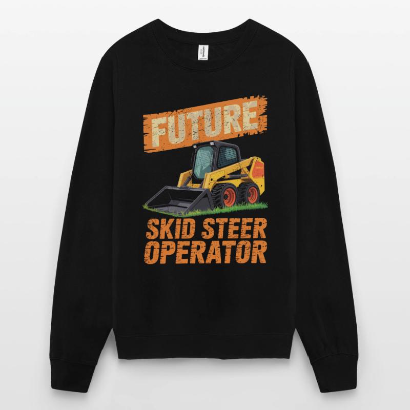 Skid Steer Operator Skid Steer Loader Unisex Sweatshirt