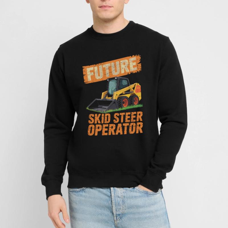Skid Steer Operator Skid Steer Loader Unisex Sweatshirt
