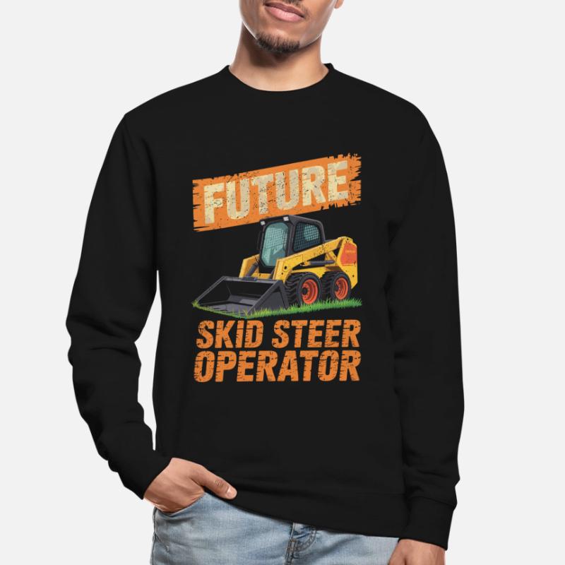 Skid Steer Operator Skid Steer Loader Unisex Sweatshirt
