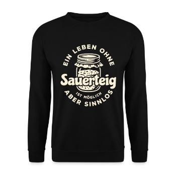Ein Leben ohne Sauerteig ist möglich aber sinnlos - Unisex Pullover - Schwarz - Vorne - Alina (178cm) & Michal (187cm)