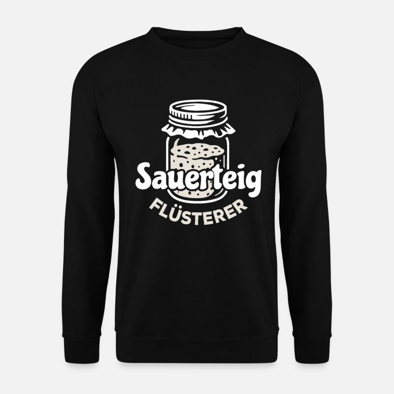 Sauerteig Flüsterer Spruch - Unisex Pullover - Schwarz