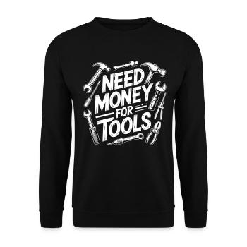 Need Money for Tools – Handyman Saying Shirt - Unisex Sweatshirt - black - Front - Alina (178cm) & Michal (187cm)