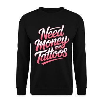 Need Money for Tattoos – Tattoo Lover - Unisex Sweatshirt - black - Front - Alina (178cm) & Michal (187cm)