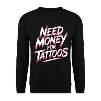 Need Money for Tattoos – Tattoo Lover - Unisex Sweatshirt - black - Front - Alina (178cm) & Michal (187cm)