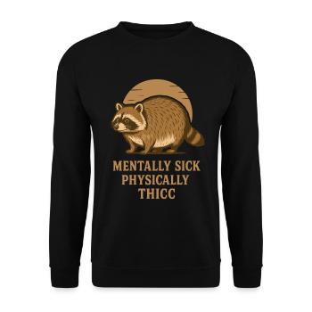 Mentally Sick Physically Thicc Raccoon Humor Quote - Unisex Sweatshirt - black - Front - Alina (178cm) & Michal (187cm)