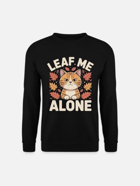 Cat Autumn Funny Leave Me Alone - Unisex Sweatshirt - black