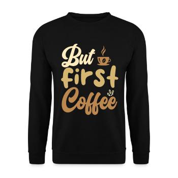 But First Coffee Kaffee Motiv - Unisex Pullover - Schwarz - Vorne - Alina (178cm) & Michal (187cm)