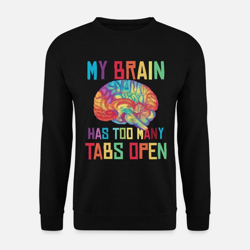 Brain: Too many tabs open - Unisex Sweatshirt - black