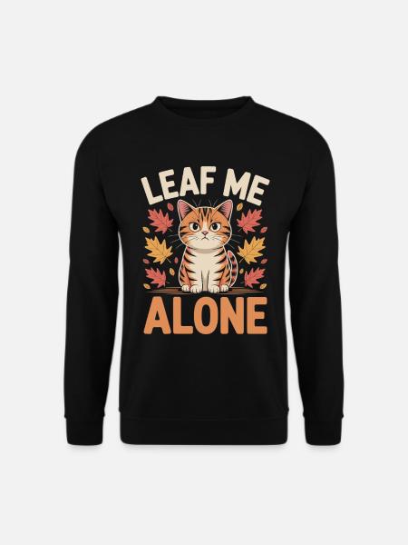 Cat Autumn Funny Leave Me Alone - Unisex Sweatshirt - black