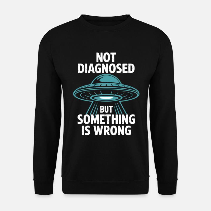 Pas diagnostiqué, mais quelque chose convient - Sweat-shirt Unisexe - noir