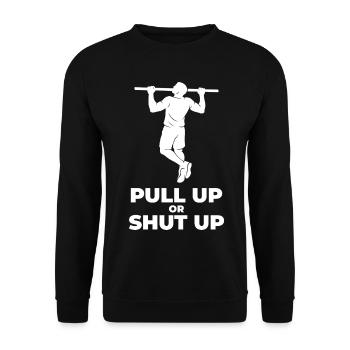 Pull Up Or Shut Up Calisthenics Fitness Gym - Unisex Sweatshirt - black - Front - Alina (178cm) & Michal (187cm)