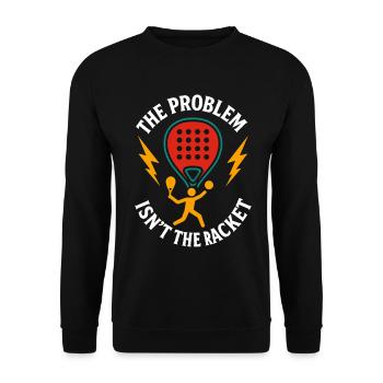 Lustiges Padel-Tennis Das Problem ist nicht der Schläger - Unisex Pullover - Schwarz - Vorne - Alina (178cm) & Michal (187cm)