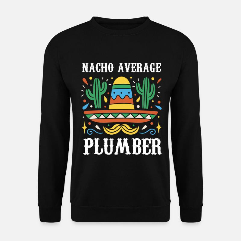 Nacho Average Plumber - Unisex Sweatshirt - black