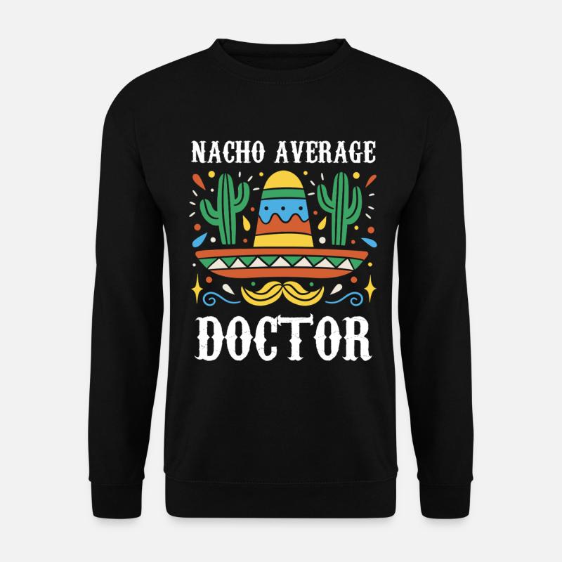 Nacho Average Doctor - Unisex Sweatshirt - black