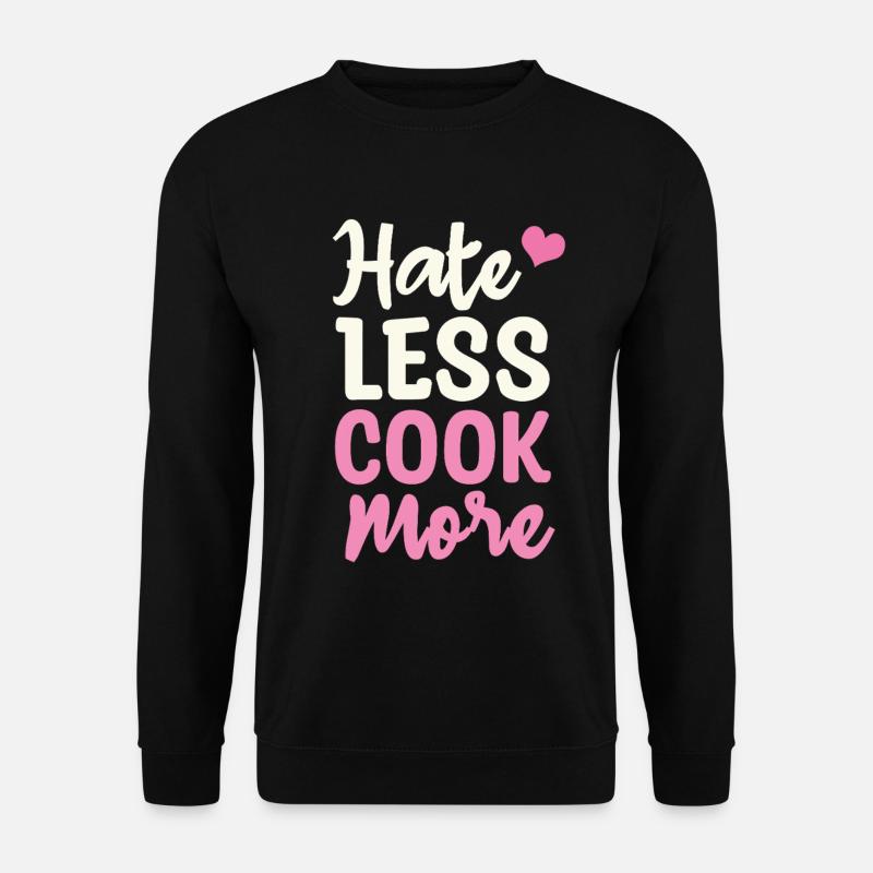 Hate less cook more - Unisex Sweatshirt - black