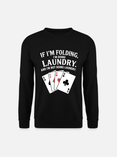 When I fold, I do laundry - Unisex Sweatshirt - black