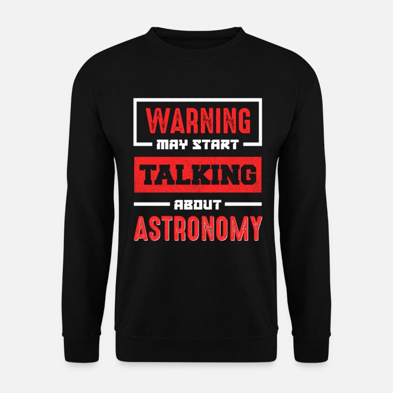 Warning: Talk about astronomy now - Unisex Sweatshirt - black