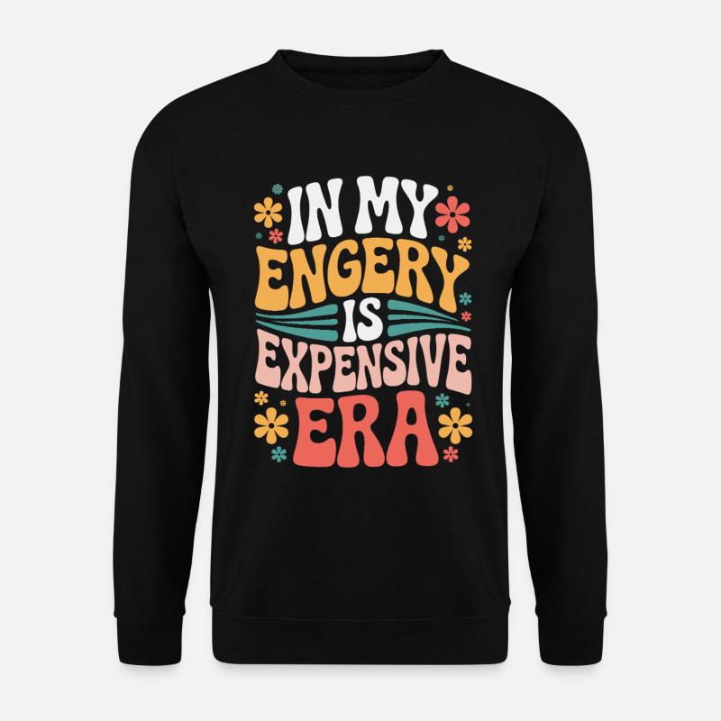 My Energy Is Expensive - Unisex Pullover - Schwarz