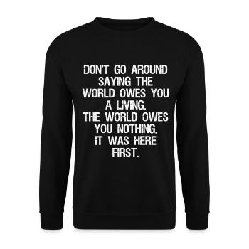 don't go around saying the world owes you a living - Unisex Pullover - Schwarz - Vorne - Alina (178cm) & Michal (187cm)