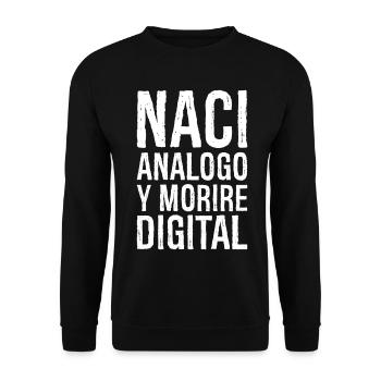 Naci analogo y morire digital funny vintage - Unisex Sweatshirt - black - Front - Alina (178cm) & Michal (187cm)