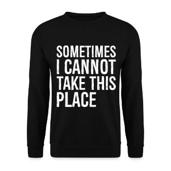 sometimes I cannot take this place funny - Unisex Sweatshirt - black - Front - Alina (178cm) & Michal (187cm)