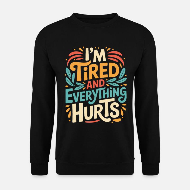 Workout_Im_Tired_And_Everything_Hurts - Unisex Sweatshirt - black