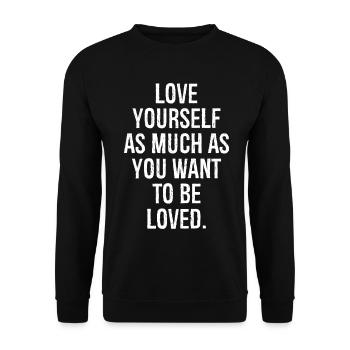 love yourself as much as you want to be loved - Unisex Sweatshirt - black - Front - Alina (178cm) & Michal (187cm)