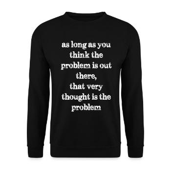 as long as you think the problem is out there - Unisex Sweatshirt - black - Front - Alina (178cm) & Michal (187cm)