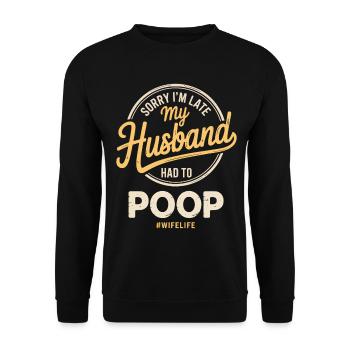 Désolé, je suis en retard, mon mari a dû faire caca - Sweat-shirt Unisexe - noir - Devant - Alina (178cm) & Michal (187cm)