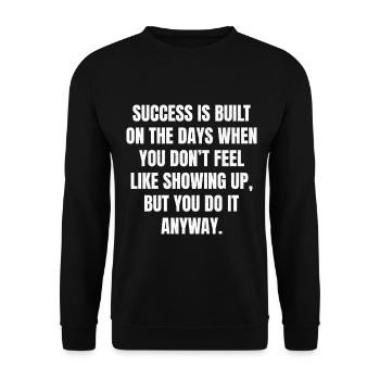 success is built on the days when you don't fee - Unisex Sweatshirt - black - Front - Alina (178cm) & Michal (187cm)