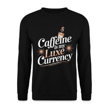 Coffee Lover Shirt – "La caféine est ma monnaie de luxe - Sweat-shirt Unisexe - noir - Devant - Alina (178cm) & Michal (187cm)