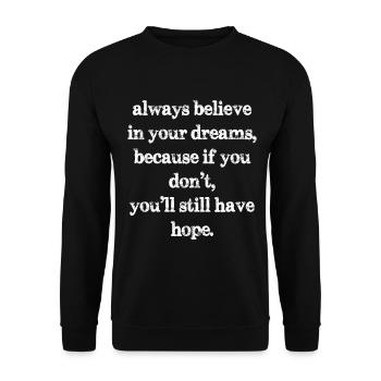 Glaube immer an deine Träume, denn wenn du das tust - Unisex Pullover - Schwarz - Vorne - Alina (178cm) & Michal (187cm)