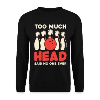 Bowling Humor Zu Viel Kopf - Unisex Pullover - Schwarz - Vorne - Alina (178cm) & Michal (187cm)